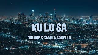 Oxlade, Camila Cabello - KU LO SA (Lyrics)