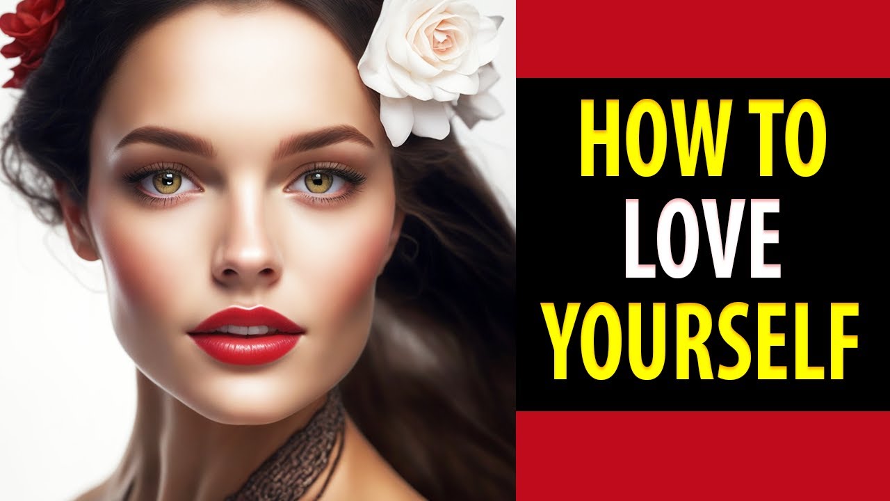 10 Practical Ways to Love Yourself Unconditionally | How to Love ...