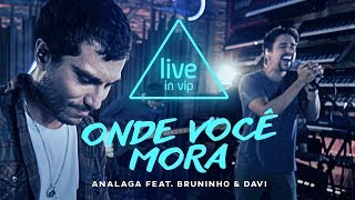 ANALAGA, Bruninho & Davi - Onde Você Mora (Live in Vip) chords