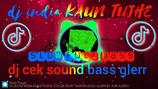 🔴dj KAUN TUJHE slow full bass cocok buat cek sound bass glerr 2021🎶dj viral tiktok terbaru