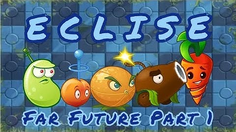 PvZ 2 : Eclise 1.8 (OUTDATED - Check Description) | Far Future Part 1 - Chapter 9