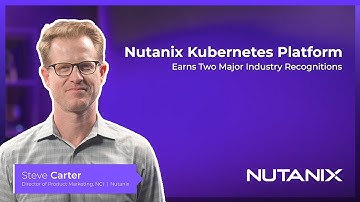 Nutanix Kubernetes Platform Gains Momentum with Recognition in Key Industry Analyst Reports