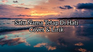 Satu Nama Tetap Di Hati (EYE) - Cover By Dila Erista