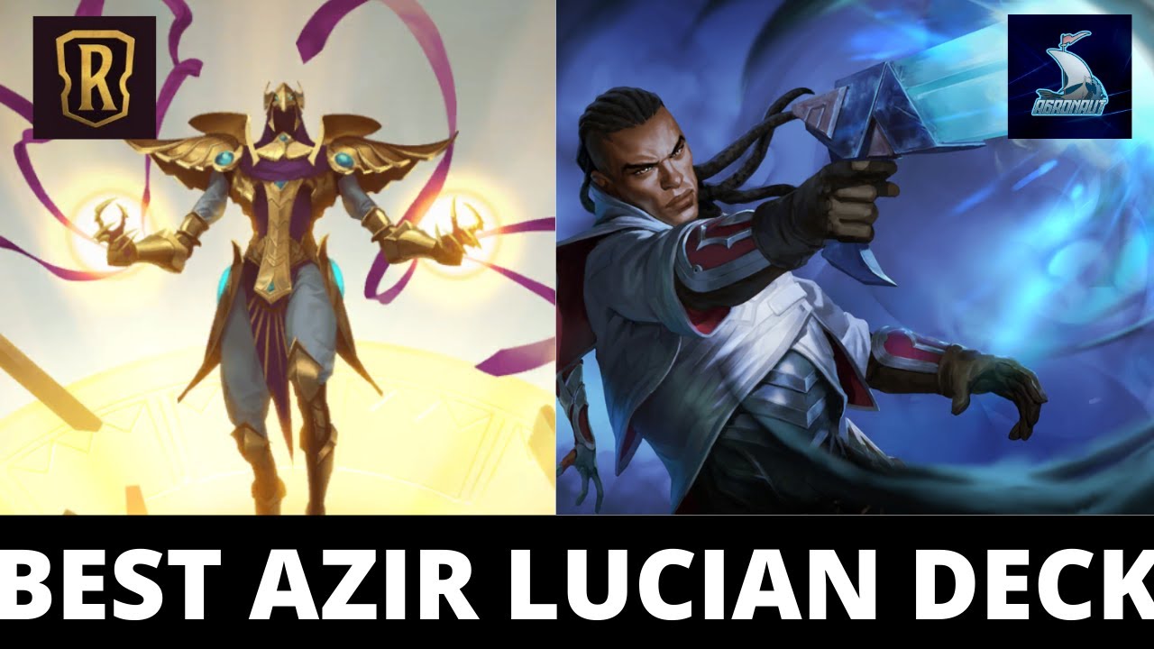 Best Azir Lucian Deck Legends of Runeterra