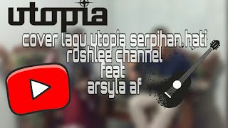 Cover Lagu Utopia serpihan Hati Rushleechannel Feat Arsyla Af