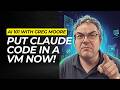 Please put Claude Code in a VM