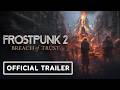 Frostpunk 2: Breach of Trust - Official DLC Reveal Trailer | Frostpunk Franchise Fest 2026