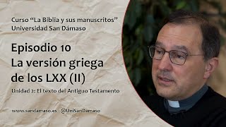 Episodio 10: La versión griega de los LXX (II). Curso "La Biblia y sus manuscritos"