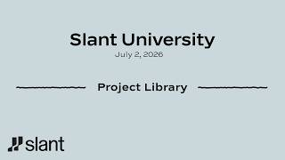 Slant University 7/2 - Project Library