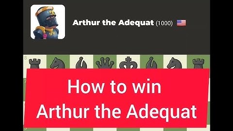How to win Arthur the Adequat new chess bot