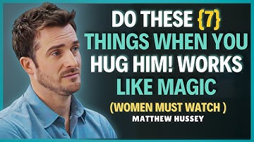 Do These 7 Simple Things When You Hug A Man To Make Him Want You More | Matthew Hussey