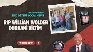 RIP William Wolder:Durrani Victim | Eric Deters Local News Cincinnati & Ohio
