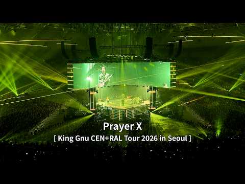 [4K] Prayer X [King Gnu CEN+RAL(킹누) Tour 2026 in SEOUL] 260621