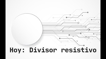 Electrónica básica: Descripción, usos y cálculo del divisor resistivo