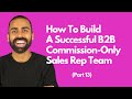 How To Build A Successful B2B Commission-Only Sales Rep Team (Part 13) - Need For Product Market Fit