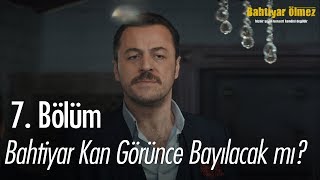 Bahtiyar kan görünce bayılacak mı? - Bahtiyar Ölmez 7. Bölüm