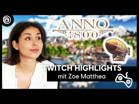 kein Name: Zoe Matthea spielt Anno 1800 - Teil 3: Reich der Lüfte