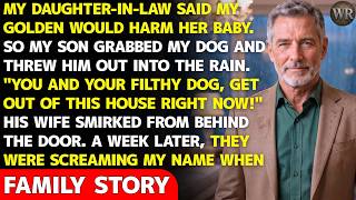 My Son Threw Me & My Dog Out in the Rain for His Wife—Seven Days Later, He Discovered the Truth