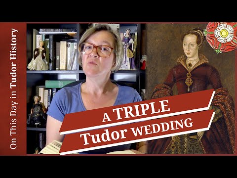 May 25 - A triple Tudor wedding