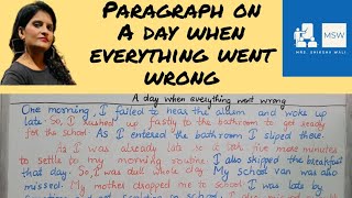 Paragraph on A day when everything went wrong|paragraph|10lines on A day when everything went wrong