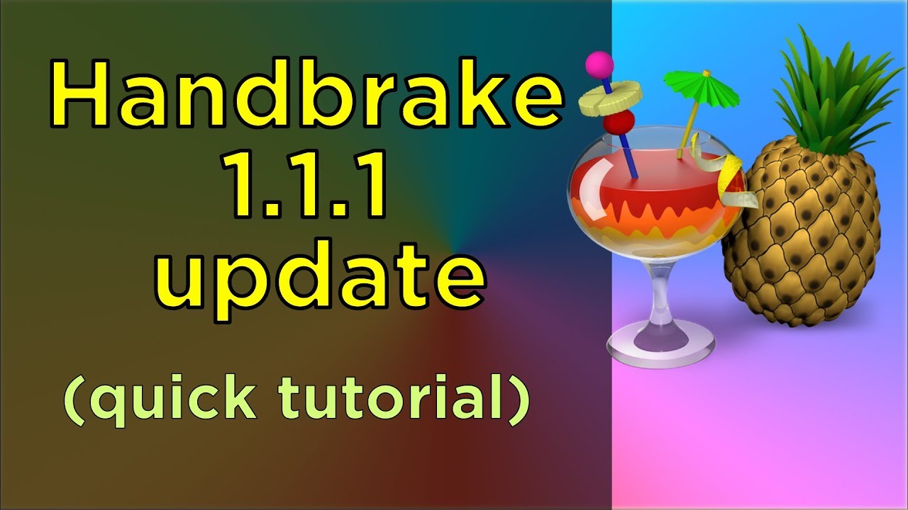 Handbrake 1.1.1 -update now (how to use it easy way tutorial) - YouTube