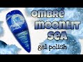 🌜 OMBRE MOONLIT SEA | Gel polish nail art design | NIGHT SKY | MOON & SEA