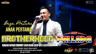 ANAK PERTAMA - BAYU PRATAMA - NEW PALLAPA - LIVE BROTHERHOODS 2023