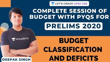L6: Budget Classification and Deficits (Part-2) | IAS Prelims 2020 | Budget 2020 UPSC | Deepak Singh