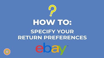 How to Specify your Return Preferences on eBay - E-commerce Tutorials