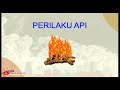 Materi Perilaku Api (Fire Behaviour) / Pengetahuan Kebakaran
