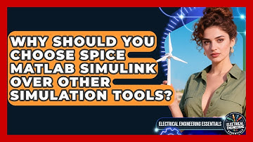 Why Should You Choose SPICE MATLAB Simulink Over Other Simulation Tools?