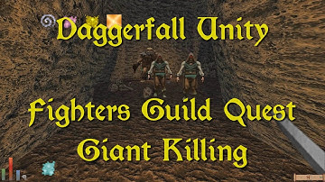 Daggerfall Unity — 79 — Fighters Guild Quest — Giant Killing