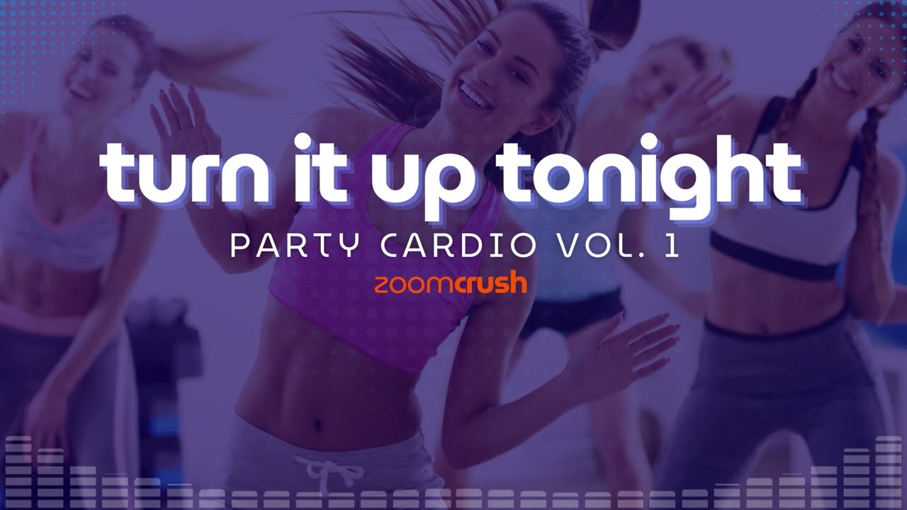 Turn It Up Tonight | ZoomCrush | Party Cardio Vol. 1