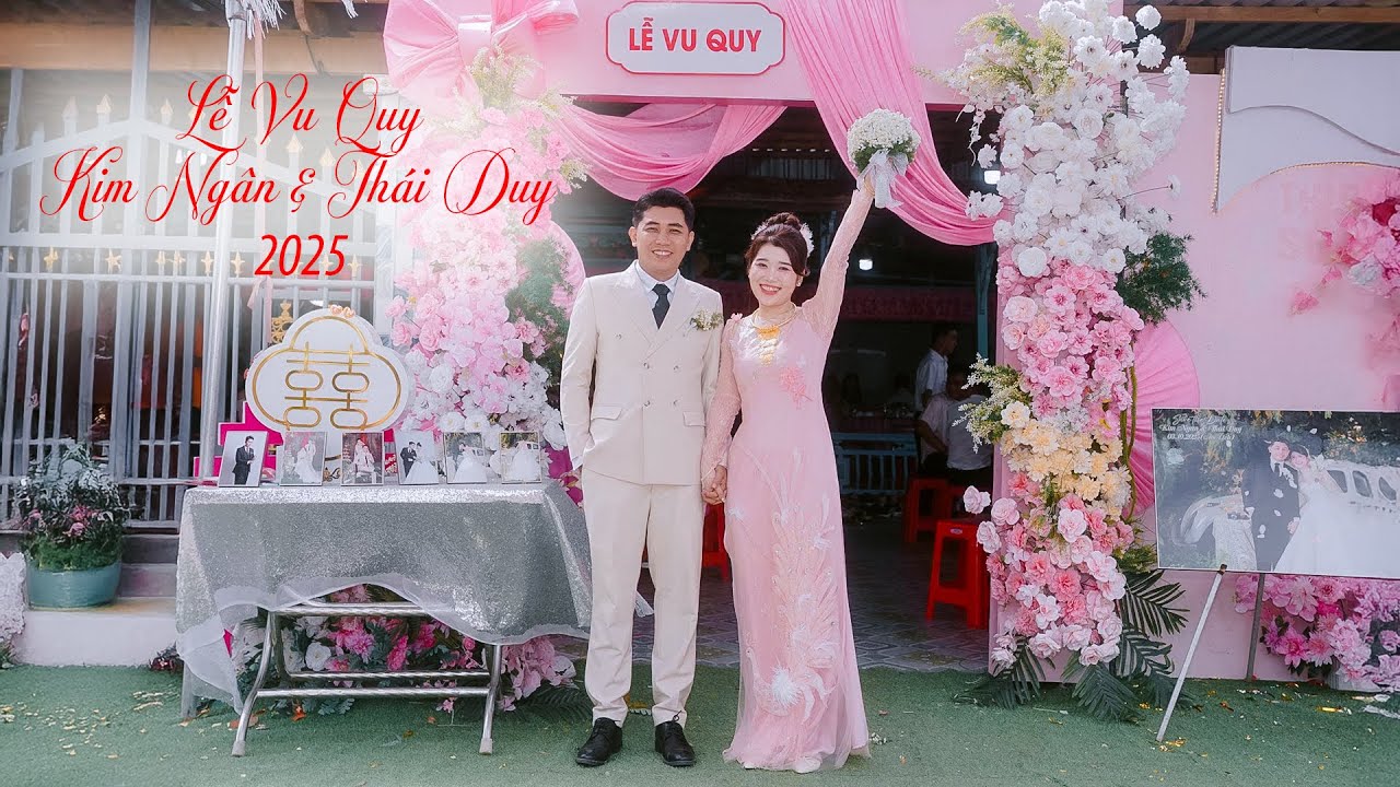 Lễ Vu Quy - Thái Duy & Kim Ngân 2025