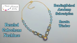 Bezeled Cabochons Necklace | BeadingSchool Academy Subscription | Rosetta Window | May/June 2025