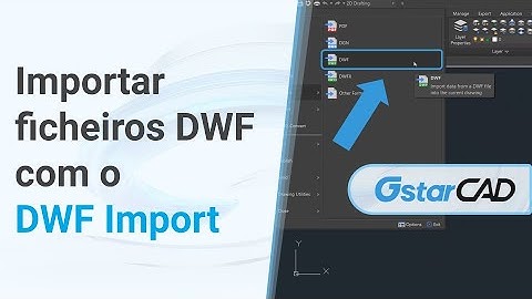 Como importar ficheiros DWF com o DWF import no GstarCAD!