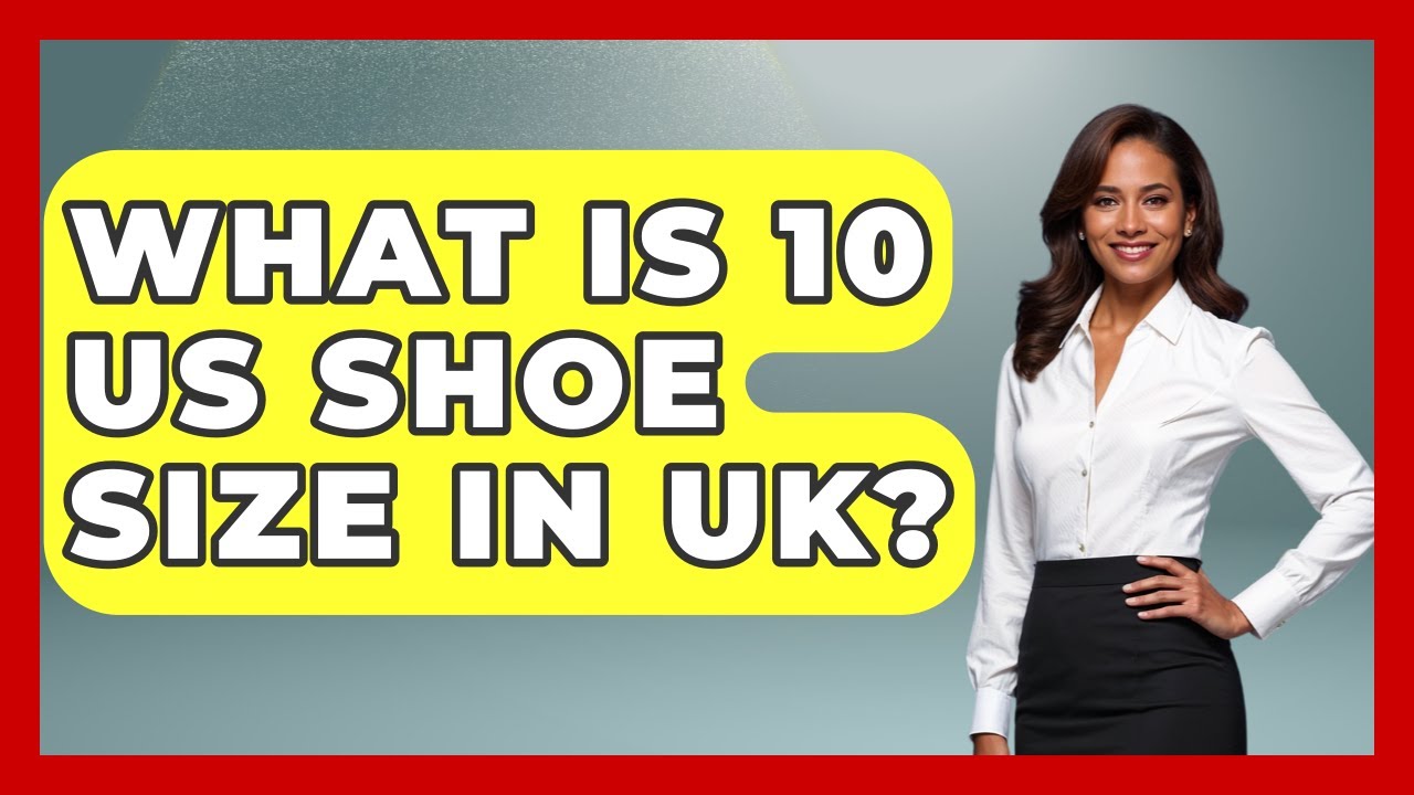 What Is 10 US Shoe Size In UK? - United Kingdom Explorers