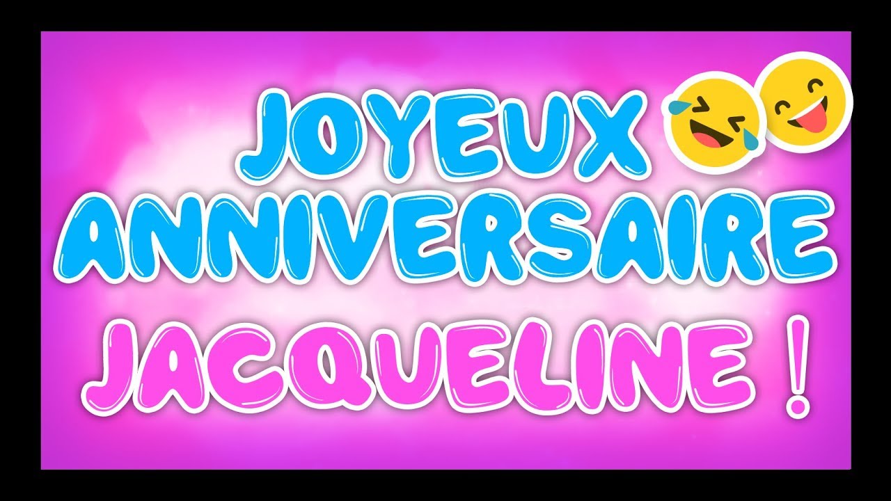 Joyeux Anniversaire Jacqueline Happy Birthday Youtube