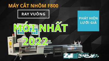 MÁY CẮT NHÔM 2 ĐẦU|| FENSTEK F800 PLUS CẢI TIẾN MỚI NHẤT 2022 || KINGMAC || LH: 0928324999