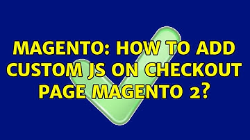 Magento: How to add custom js on checkout page Magento 2? (2 Solutions!!)