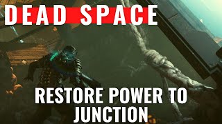 Dead Space Remake - Chapter 12 - How to restore power to junction?