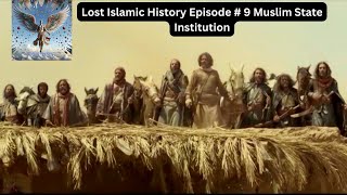 Lost Islamic History Episode # 9  Muslim State Institution