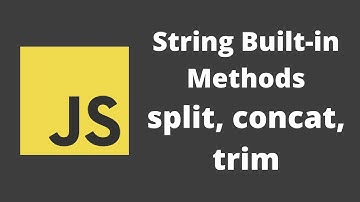 46. String Builtin Functions. Usage of trim, split, concat functions in javascript strings