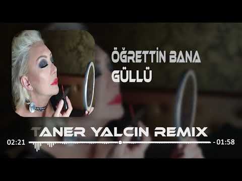 Güllü - Öğrettin Bana ( Taner Yalçın Remix )