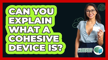 Can You Explain What A Cohesive Device Is?