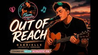 Out Of Reach - Gabrielle (Acoustic Version) │ Neon Acoustic PH