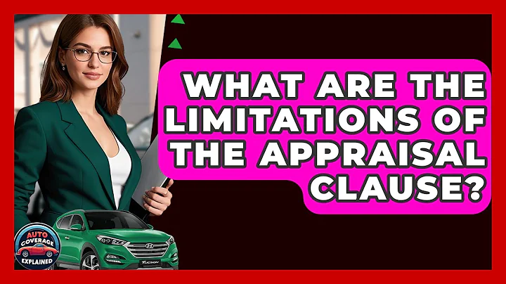What Are The Limitations Of The Appraisal Clause? - Auto Coverage Explained