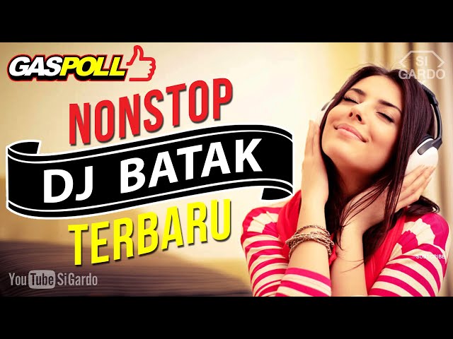 NONSTOP DJ BATAK PALING TERBARU ~ Remix Lagu Batak Terbaru (Si Gardo Remix) class=