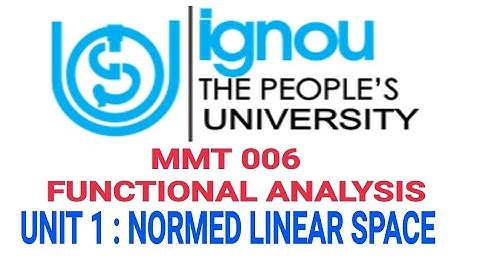 Ignou MMT 006 Normed Linear Space M.Sc. By Ramadan Tutorial