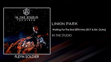 Linkin Park - Waiting For The End (Remember The Name Intro 2017 & Extended Outro) [STUDIO VERSION]